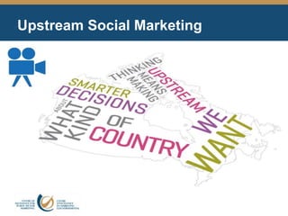Upstream Social Marketing
 