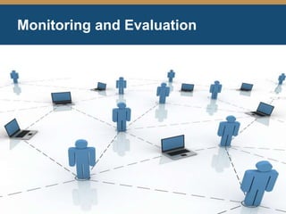 Monitoring and Evaluation
 