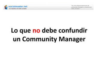 Lo que no debe confundir un Community Manager 