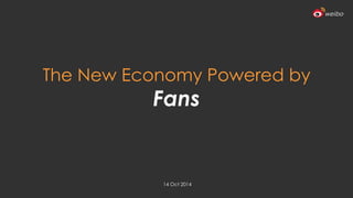 The New Economy Powered by
Fans
14 Oct 2014
 