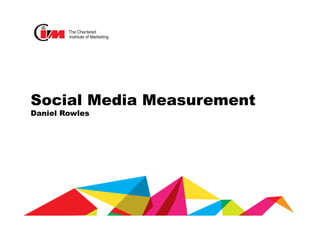 Social Media Measurement
Daniel Rowles
 