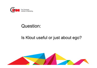 Question:
Is Klout useful or just about ego?
 