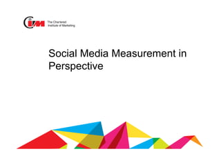 Social Media Measurement in
Perspective
 