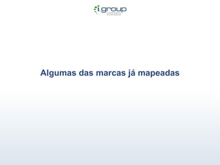Algumas das marcas já mapeadas 