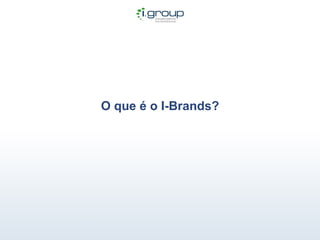 O que é o I-Brands? 