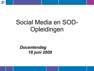 Social Media en SOD-Opleidingen ,[object Object],[object Object]