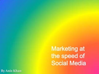 Marketing at the speed of Social Media  A comprehensive guide for beginners By Anis Khan Photo:  miss blackbutterfly @flickr 