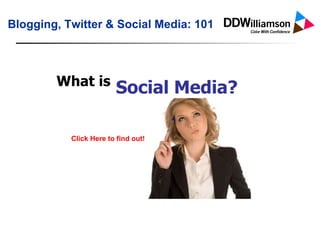 What is Blogging, Twitter & Social Media: 101 Click Here to find out! Social Media? 