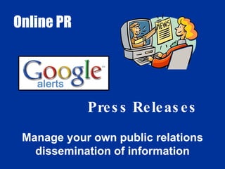 Online PR Manage your own public relations dissemination of information Press Releases