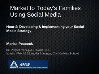 Market to Today's Families Using Social Media ,[object Object],[object Object],[object Object],[object Object]