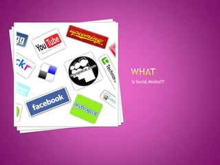 WHATIs Social Media???