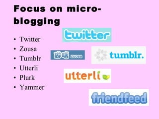 Focus on micro-blogging Twitter Zousa Tumblr Utterli Plurk Yammer 