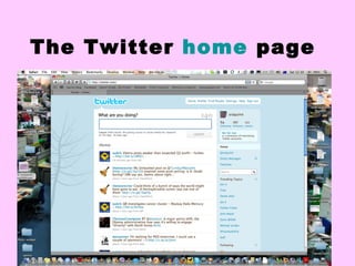 The Twitter  home  page 