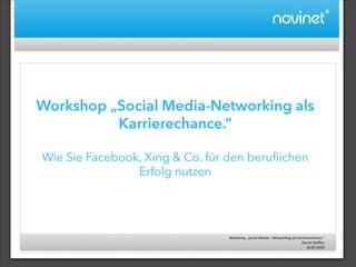 Workshop „Social Media – Networking als Karrierechance.“
                                          Daniel Steffen
                                              18.05.2010
 
