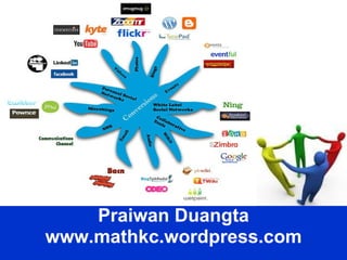 Praiwan Duangta www.mathkc.wordpress.com 