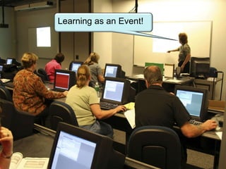 Learning as an Event! 