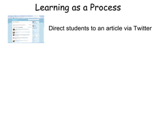 Direct students to an article via Twitter Learning as a Process 