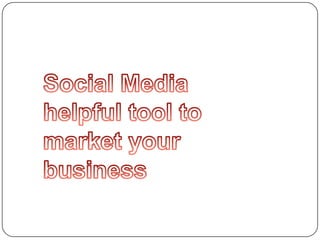 Social Media helpful tool to market your business 
