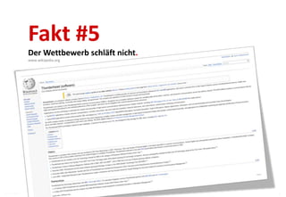 Fakt #5
             Der Wettbewerb schläft nicht.
             www.wikipedia.org




07.12.2011                                   8
 