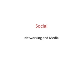 Social Networking and Media 