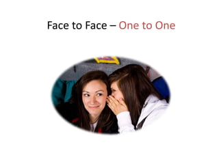 Face to Face – One to One