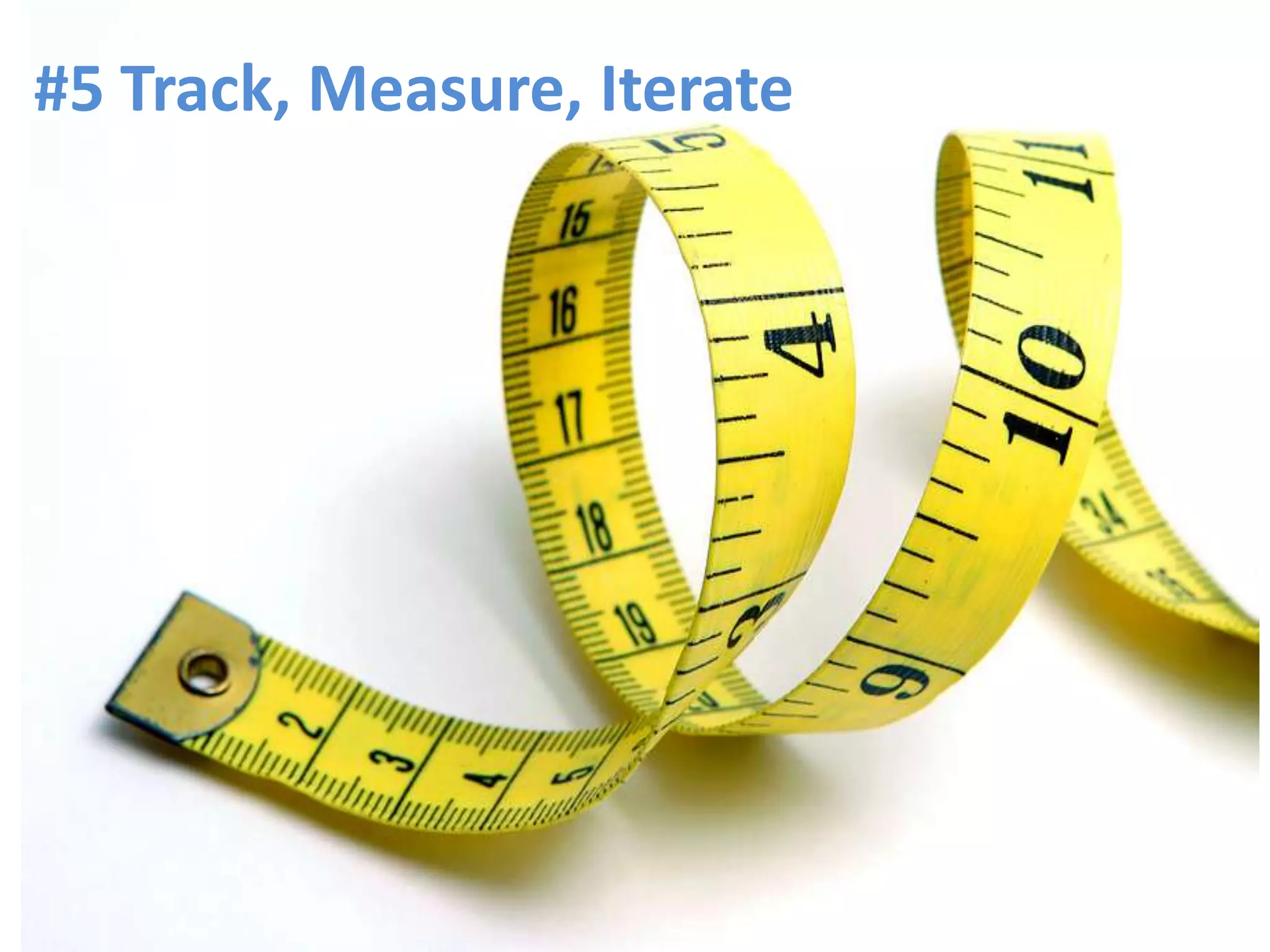 #5 Track, Measure, Iterate