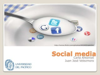 Social mediaCarla Antonioli
Juan José Velezmoro
 