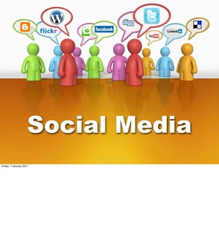 Text




                     Social Media
Friday, 7 January 2011
 