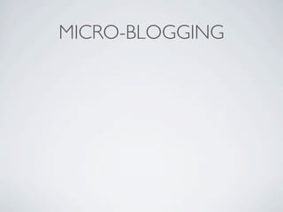 MICRO-BLOGGING
 