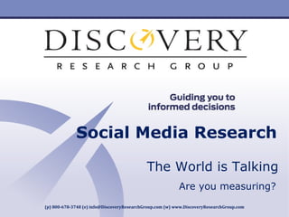 [Product Name] Insert Product Photograph Here  Your Logo  Here (p) 800-678-3748 (e) info@DiscoveryResearchGroup.com (w) www.DiscoveryResearchGroup.com Social Media Research The World is Talking Are you measuring? 