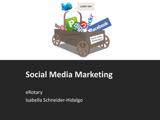Social Media Marketing eRotary  Isabella Schneider-Hidalgo 