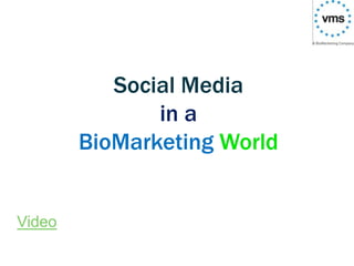 Social Media in a BioMarketingWorld Video 