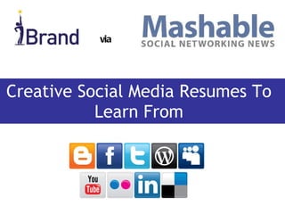 Creative Social Media Resumes To Learn From via 