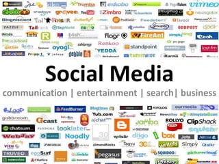 Social Media communication | entertainment | search| business 