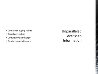 Consumer buying habitsBrand perceptionCompetitive landscapeProduct support issuesUnparalleled Access to Information