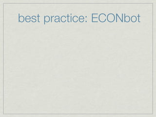 best practice: ECONbot
 