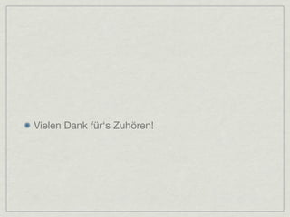 Vielen Dank für‘s Zuhören!
 