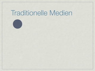 Traditionelle Medien
 