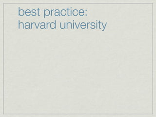 best practice:
harvard university
 