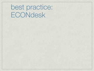 best practice:
ECONdesk
 