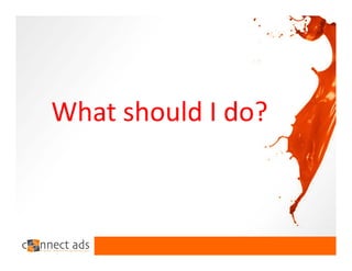 What should I do?
 