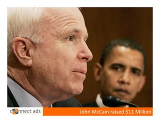 John McCain raised $11 Million
 
