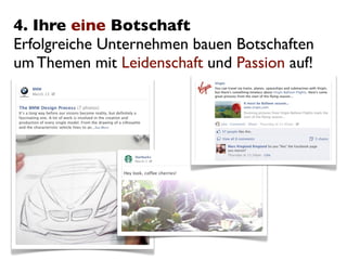 4. Ihre eine Botschaft
Erfolgreiche Unternehmen bauen Botschaften
um Themen mit Leidenschaft und Passion auf!
 
