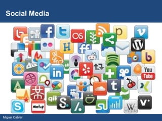 Social Media




Miguel Cabral
 