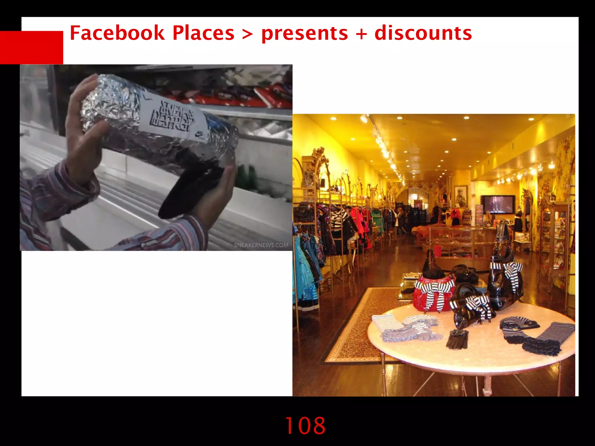 Facebook Places > presents + discounts




                    108
 