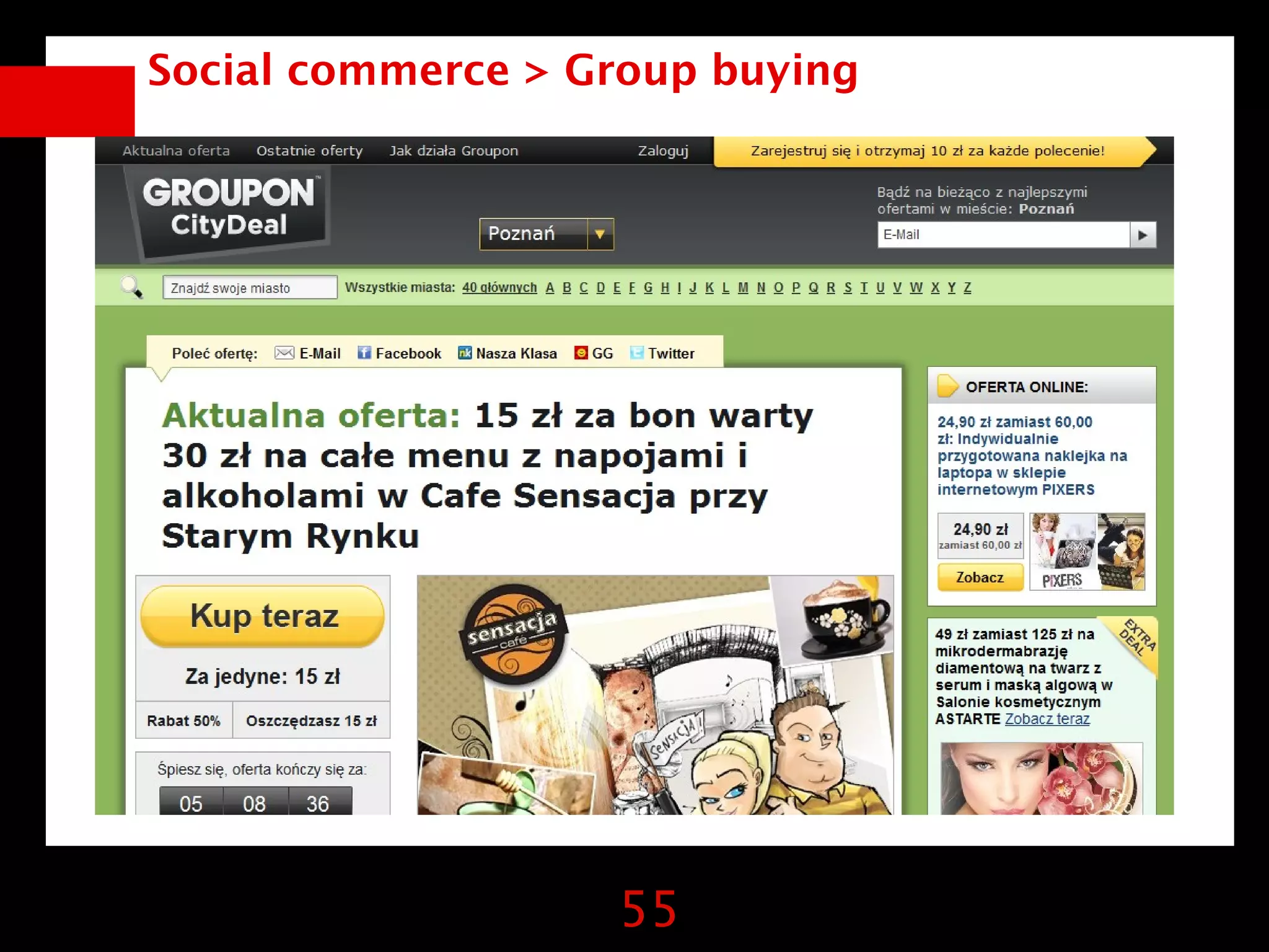 Social commerce > Group buying




                   55
 