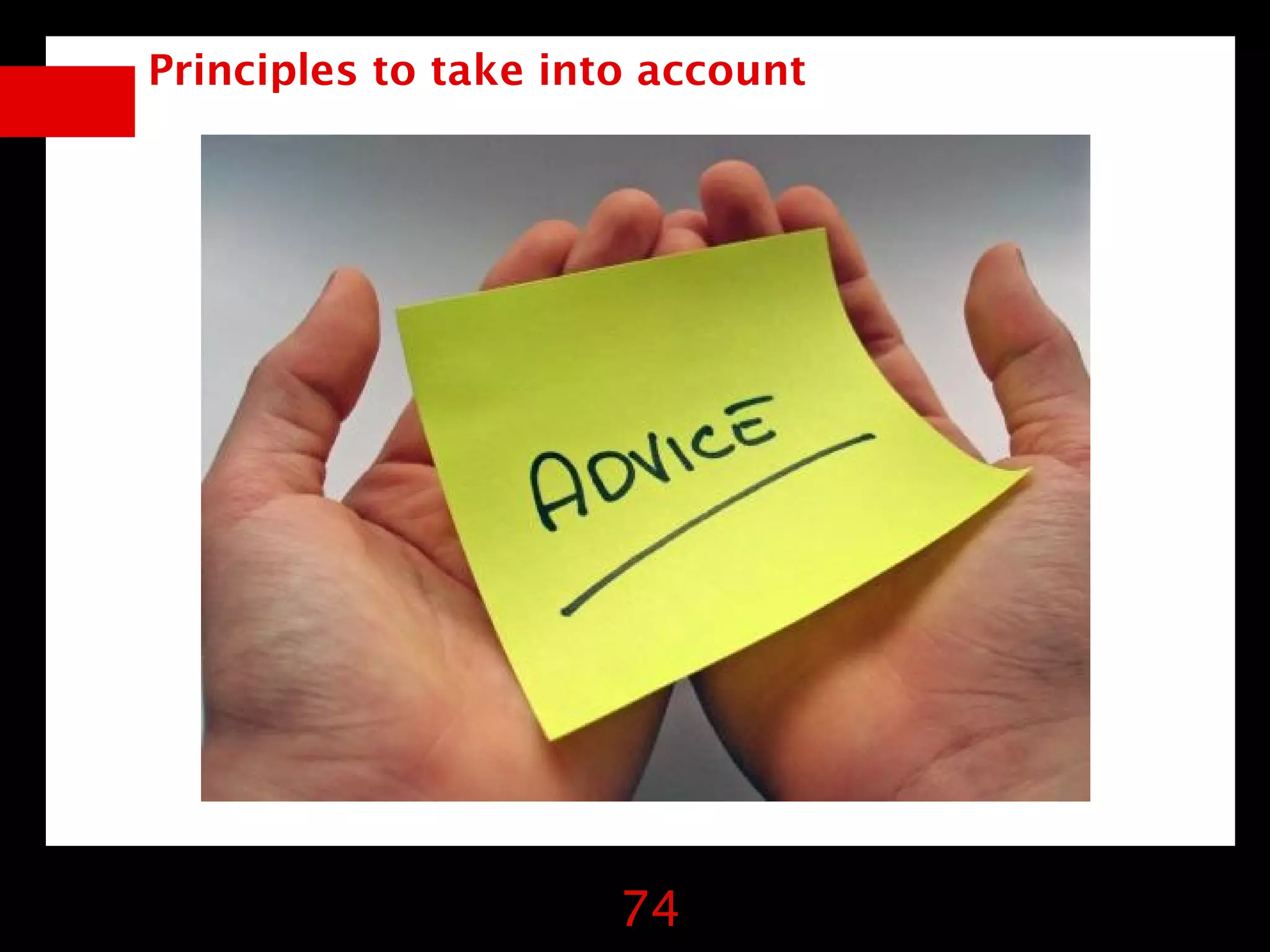 Principles to take into account




                      74
 
