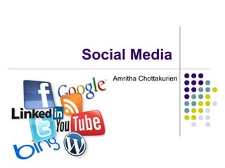 Social Media
    Amritha Chottakurien
 
