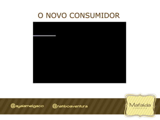 O NOVO CONSUMIDOR
 
