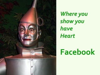 Where you
show you
have
Heart

Facebook
 